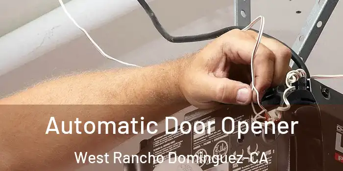 Automatic Door Opener West Rancho Dominguez-CA