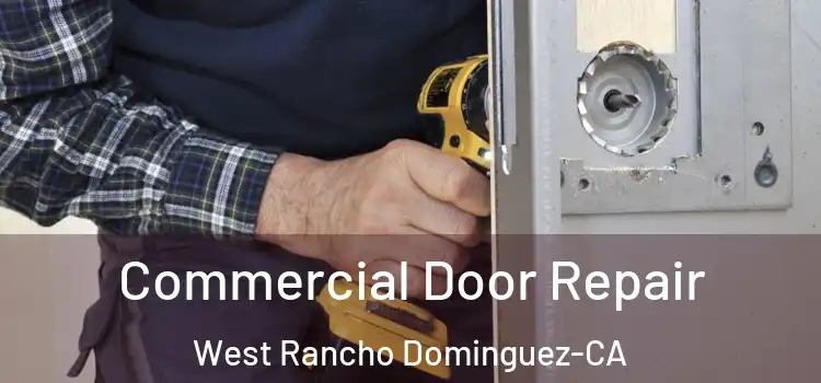 Commercial Door Repair West Rancho Dominguez-CA