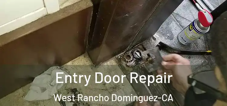 Entry Door Repair West Rancho Dominguez-CA