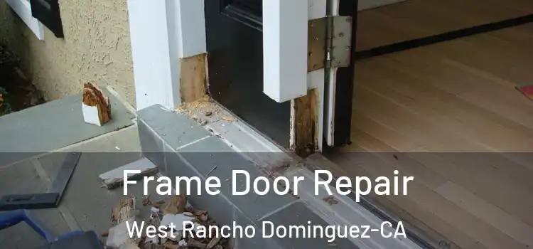 Frame Door Repair West Rancho Dominguez-CA
