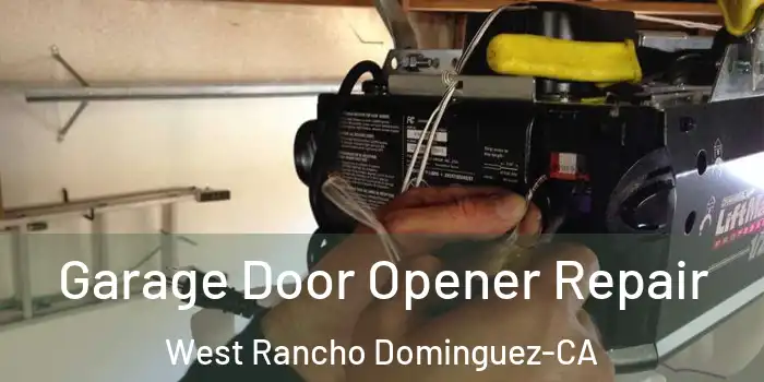 Garage Door Opener Repair West Rancho Dominguez-CA