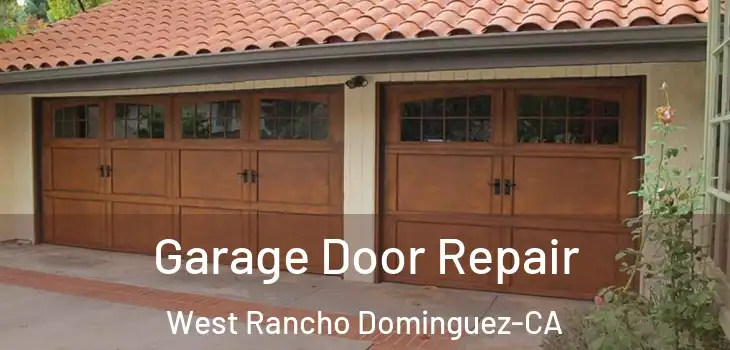 Garage Door Repair West Rancho Dominguez-CA