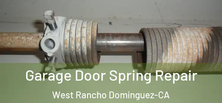 Garage Door Spring Repair West Rancho Dominguez-CA