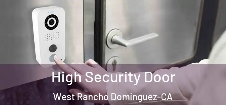 High Security Door West Rancho Dominguez-CA